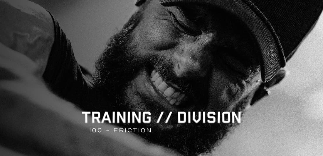 Training Division 100: Friction